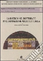 La ricerca nel dottorato in composizione architettonica libro