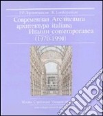 Architettura italiana contemporanea (1970-1990). L'architettura italiana contemporanea vista con gli occhi dell'Oriente. Ediz. italiana e russa libro