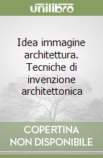 Idea immagine architettura. Tecniche di invenzione architettonica libro