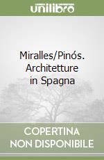 Miralles/Pinós. Architetture in Spagna libro