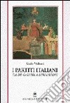 I partiti italiani. Da De Gasperi a Berlusconi libro di Vallauri Carlo