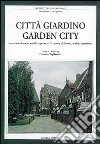 Città giardino. Cento anni di teorie, modelli, esperienze. Ediz. italiana e inglese libro