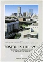 Boston in the 1990's. Territorial planning and economic development in the Boston area to the end of the century libro