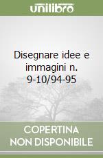 Disegnare idee e immagini n. 9-10/94-95 libro