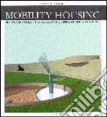 Mobility housing. Residenze collettive per persone limitate nella mobilità. Ediz. inglese libro