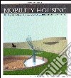 Mobility housing. Residenze collettive per persone limitate nella mobilità. Ediz. inglese libro