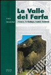 La valle del Farfa. La storia, l'archeologia, i castelli, l'ambiente libro