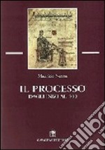 Il processo. Dagli inizi al '500 libro