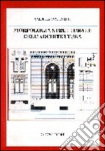 Morfologia strutturale dell'architettura. Forma, materia, spazio, caratteri, tecnologia libro