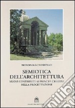 Semiotica dell'architettura. Nuovi contributi ai principi creativi nella progettazione libro