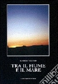 Tra il fiume e il mare