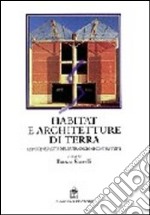 Habitat e architetture di terra. Le potenzialità delle tradizioni costruttive libro