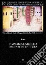 Immagine mediata dell'architettura. Disegni, tecniche, linguaggio, rappresentazione libro