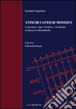 Antichi cantieri moderni. Concezione, sapere tecnico, costruzione da Iktìnos a Brunelleschi libro