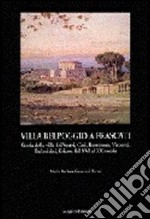 Villa Belpoggio a Frascati. Storia della villa dei Vestri, Cesi, Borromeo, Visconti, Pallavicini, Sciarra dal XVI al XX secolo libro