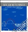 Solar buildings. European students' competition for the design of solar buildings. Ediz. multilingue libro di Falcone G. (cur.)
