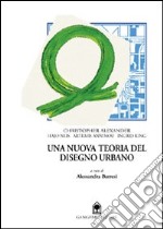 Una nuova teoria del disegno urbano. Con Neis, Anninou, King libro