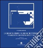 La decostruzione e il decostruttivismo. Pensiero e forma dell'architettura