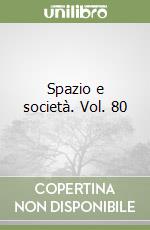 Spazio e società. Vol. 80