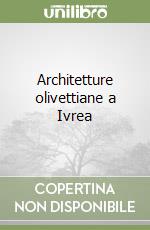 Architetture olivettiane a Ivrea