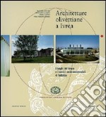 Architetture olivettiane a Ivrea. I luoghi del lavoro, i servizi socio assistenziali in fabbrica. Ediz. illustrata