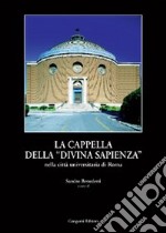 La cappella della «Divina Sapienza». La realizzazione ed il riuso della cappella del Piacentini