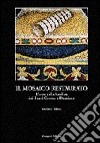 Il mosaico restaurato. L'arco della Basilica dei Santi Cosma e Damiano libro
