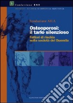 Osteoporosi: il tarlo silenzioso. Fattori di rischio nella società del 2000