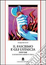 Il fascismo e gli ustascia (1929-1941). Il separatismo croato in Italia