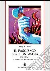 Il fascismo e gli ustascia (1929-1941). Il separatismo croato in Italia libro