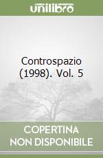 Controspazio (1998). Vol. 5