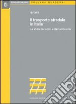 Il trasporto stradale in Italia. La sfida dei costi e dell'ambiente