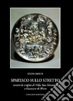 Spartaco sullo Stretto. Origine di Villa San Giovanni e Fiumana