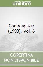 Controspazio (1998). Vol. 6
