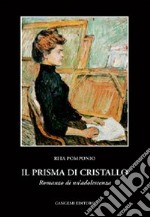 Il prisma di cristallo. Romanzo di un'adolescenza libro