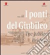 I ponti del giubileo-The jubilee bridges libro