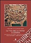 La via della Civita a Catania. La ricostruzione della città dopo il terremoto del 1693 libro