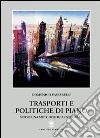 Trasporti e politiche di piano. Verso una metodologia integrata libro di Passarelli Domenico