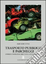 Trasporto pubblico e parcheggi. Pianificazione urbanistica nella città contemporanea libro