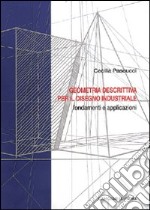 Geometria descrittiva per il disegno industriale. Fondamenti e applicazioni libro