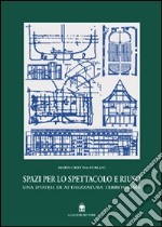 Spazi per lo spettacolo e riuso. Una ipotesi di attrezzatura territoriale libro