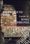 Guida di Roma sotterranea-Guide to underground Rome. Ediz. bilingue libro