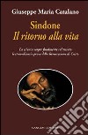 Sindone il ritorno alla vita. La scienza prova la resurrezione di Cristo libro