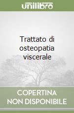 Trattato di osteopatia viscerale