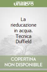 La rieducazione in acqua. Tecnica Duffield