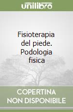 Fisioterapia del piede. Podologia fisica