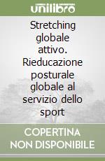 Stretching globale attivo. Rieducazione posturale globale al servizio dello sport libro