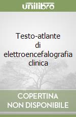 Testo-atlante di elettroencefalografia clinica libro