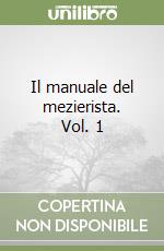 Il manuale del mezierista. Vol. 1