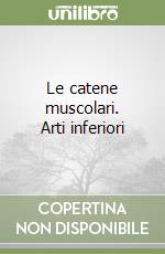 Le catene muscolari. Arti inferiori libro